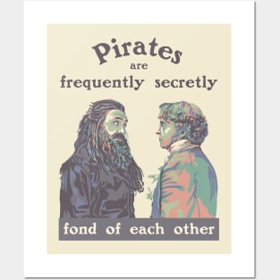 Pirates are Frequently Secretly Fond of Each Other Posters and Art